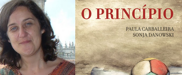 O dia 7 de junho, de 18 a 20h, Paula Carballeira apresenta o livro O Princípio, do qual é co-autora. Será na livraria Libros para Soñar, da editora Kalandraka. Tweet